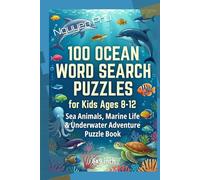 100 Ocean Word Search Puzzles for Kids Ages 8-12 - Sea Animals, Marine Life & Underwater Adventure Puzzle Book: Dive into underwater fun with 100 ... Puzzle Book Series for Kids and Adults)