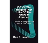 100 Of The Biggest Pop Hits Of The 1960s In America: The Top 10 Songs Of Each Year In The 1960s
