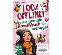 100% offline! Das Kreativbuch für Teenager-Mädchen: Den Alltag zum Erlebnis machen mit spannenden Challenges, coolen Bastelideen, trendigen Beautytipps, Rätselspaß u. v. m.