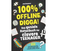 100% Offline Digga! Das geniale Rätselbuch für clevere Teenager: 222 coole Rätsel und knifflige Denksportaufgaben gegen Langeweile und Dauer-Scrollen