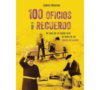 100 oficios para el recuerdo: Un viaje por la España rural en busca de las labores del pasado: 1 (Vintage y nostalgia)