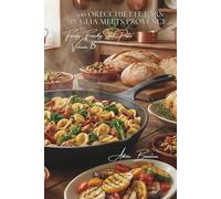 100 Orecchiette Ears: Puglia Meets Provence: Broccoli, sausage, and sun-drenched vegetables... Southern Italy reimagined with a French flair ... the Series "French-Style Pasta" (30 Volumes))