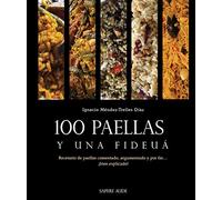 100 paellas y una fideuá: Recetario de paellas comentado, argumentado y por fin... ¡bien explicado! (ENSAYO SOCIAL)