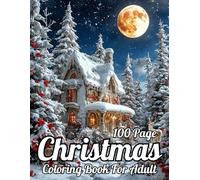 100 Page Christmas Coloring Book For Adult: Large Print Designs 100 Pages Christmas Coloring Book For Adult with Santas, Reindeer, Ornaments, Gifts, and More...