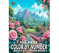 100 Page Color By Number Adult Coloring Book: 100 Pages Simple Designs Color By Number Coloring Book For Adults | Large Print Birds, Flowers, Butterflies Animals and More.