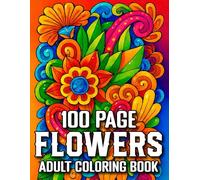 100 Page Flowers Coloring Book For Adult