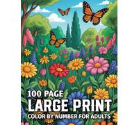 100 Page Large Print Color By Number For Adults: Color By Number Adult Coloring Book with Spring, Easter, Flowers, Butterflies, Birds, Animals, Landscape and More..(Large Print Color By Number)
