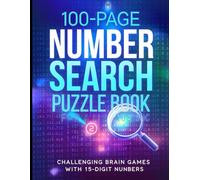 100-Page Number Search Puzzle Book for Adults: Challenging Brain Games with 15-Digit Numbers: Includes 50 Puzzles and 50 Solutions | Large Print | Boost Focus and Memory