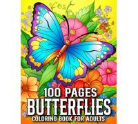 100 Pages Butterflies Coloring Book For Adults: Fun and Easy Coloring Pages of different Beautiful and cute Butterflies Coloring Book For Adult