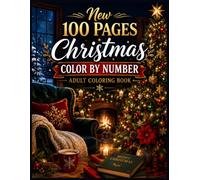 100 Pages Christmas Color by Number Adult Coloring Book: Festive Holiday Coloring Pages Featuring Santa Claus, Cute Animals, Christmas Trees, Gifts, ... and Cozy Winter Scenes for Adults and Seniors