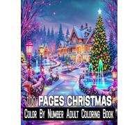 100 Pages Christmas Color By Number Adult Coloring Book: Large Print 50 Easy Christmas Design Color By Number Coloring Book Adults (Gift For Men & Women)