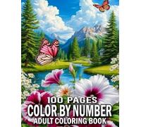 100 Pages Color By Number Coloring Book: Color By Number Adult Coloring Book with Autumn, Easter, Flowers, Birds, Butterflies, Animals. (100 Pages Color By Number Coloring Pages)