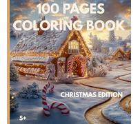 100 Pages Coloring Book - Christmas Edition: Educational Christmas Pages with Santas, Reindeers, Ornaments, Wreaths, Gifts, and Words to Colour for age 5+