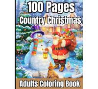 100 Pages Country Christmas Adults Coloring Book: Easy & Simple Merry Christmas Coloring Pages. ( New Relaxing Winter Christmas Scenes Coloring Book )