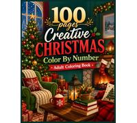 100 Pages Creative Christmas Color by Number Adult Coloring Book: Festive Holiday Coloring Pages Featuring Santa Claus, Reindeer, Penguins, Snowmen, ... and Cozy Winter Scenes for Adults and Seniors