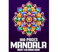 100 Pages Mandala Adult Coloring Book: 50+ Large Print Mandala Designs for Adults Featuring Simple Patterns for Relaxation, Stress Relief, Mindfulness, Creativity, and Focus