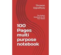 100 Pages multi purpose notebook: The Perfect Notebook for All Your Needs