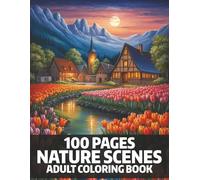 100 Pages Nature Scenes Adult Coloring Book: Large Print Coloring Pages for Mindfulness, Stress Relief, and Relaxation | Featuring Beautiful Homes, ... Many More Calming Scenes to Color and Enjoy