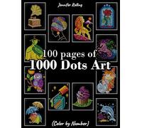 100 pages of 1000 Dots Art Color by number: Various theme: Animals & Cute Things - Relaxing Coloring Book for Kids, Teens & Adults - Stress Relief & Fun Activity