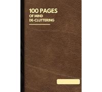 100 Pages of Mind De-cluttering: The VOMIT Journalling System for Clarity and Action