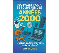 100 pages pour se souvenir des Années 2000: Un livre à offrir pour dire : tu te souviens ?