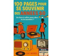 100 pages pour se souvenir des Années 60: Un livre à offrir pour dire : tu te souviens ? (Cadeaux, Souvenirs & Humour)