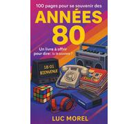 100 pages pour se souvenir des Années 80: Un livre à offrir pour dire : tu te souviens ?
