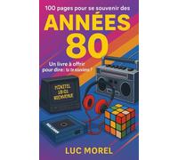 100 pages pour se souvenir des Années 80: Un livre à offrir pour dire : tu te souviens ?