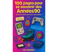 100 pages pour se souvenir des Années 90: Un livre à offrir pour dire : tu te souviens ?