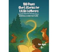 100 Pages Short Stories for Little Explorers: Reading Practice for Kids About Animals and Nature