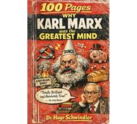 100 Pages Why Karl Marx was the Greatest Mind