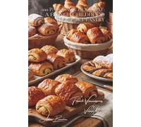 100 Pains au Chocolat: A French Childhood in a Flaky Pastry: Dark chocolate, milk, praline... the comforting pastry (BAKERY & SWEETS SERIES (20 Books) - Sub-series: "French Viennoiseries" (6 Books))
