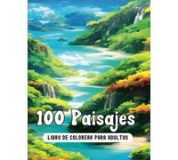 100 Paisajes: Libro de Colorear para Adultos con Ansiedad