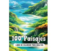 100 Paisajes: Libro de Colorear para Adultos con Ansiedad