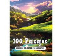 100 Paisajes: Libro de Colorear para Adultos con Ansiedad