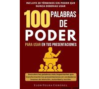 100 Palabras de Poder para Usar en tus Presentaciones: Descubre las palabras más impactantes que transformarán tus presentaciones en verdaderos imanes de atención.