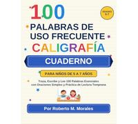 100 Palabras de Uso Frecuente: Cuaderno de Caligrafia para Ninos de 5 a 7 anos: Traza, Escribe y Lee 100 Palabras Esenciales con Oraciones Simples y Practica de Lectura Temprana