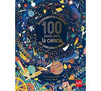 100 pasos para la ciencia: Descubrimientos e inventos que cambiaron el mundo (Álbumes ilustrados)