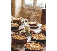 100 Pasta Gratins: French Comfort from the Oven: Béchamel, Cheese, Vegetables... Heartwarming Gratins (Sub-series "Pasta Specialties" (8 books) - "French-Style Pasta" Series (30))