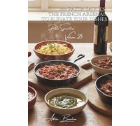 100 Pasta Sauces: The French Arsenal to Elevate Your Dishes: Tomato, Cream, Oil, Wine... Master Every Style (Sub-series "Pasta Specialties" (8 books) - "French-Style Pasta" Series (30))