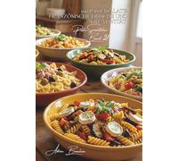 100 Pastasalate: Französische Frische und Kreativität: Genießen Sie Variationen wie Lauwarm, kalt, gemischt... der französische Sommer als ... Unterserie „Pasta-Spezialitäten“ (8 Bücher))