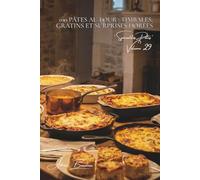 100 pâtes au four : timbales, gratins et surprises dorées: L'art français de la cuisson au four appliqué aux pâtes (Sous-série "Spécialités Pâtes" (8 livres) - Série "Les pâtes à la française" (30))