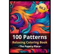 100 Patterns: A Relaxing Abstract Coloring Book for Adults, 100 Unique Stress-Relieving Designs for Mindfulness and Relaxation, Large Print Bold & Easy Patterns for Every Skill Level