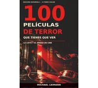 100 Películas de Terror Que Tienes Que Ver: La lista y el diario de cine