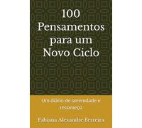 100 Pensamentos para um Novo Ciclo: Um diário de serenidade e recomeço
