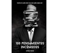 100 PENSAMIENTOS INCÓMODOS: Reflexiones que no querías leer, pero que pueden cambiar tu vida