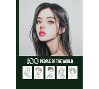 100 People of the World, A Coloring Activity Book for Teens, Adults & Seniors: Realistic Grayscale Drawings of Cute, Beautiful & Diverse Human Faces - ... A journey of creativity across continents.)