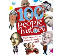 100 People Who Made History: Meet the People Who Shaped the Modern World (DK 100 Things That Made History)
