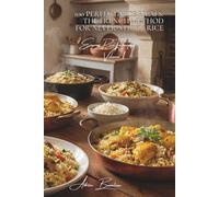 100 Perfect Rice Pilafs: The French Method for Never-Sticky Rice: Master pilaf like a chef, even with budget-friendly rice (THE RICE SERIES (25 ... "Express Rice Techniques" (8 Volumes))
