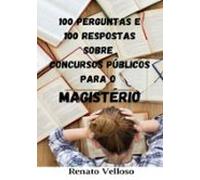 100 Perguntas E 100 Respostas Sobre Concursos Públicos Para O Magistér